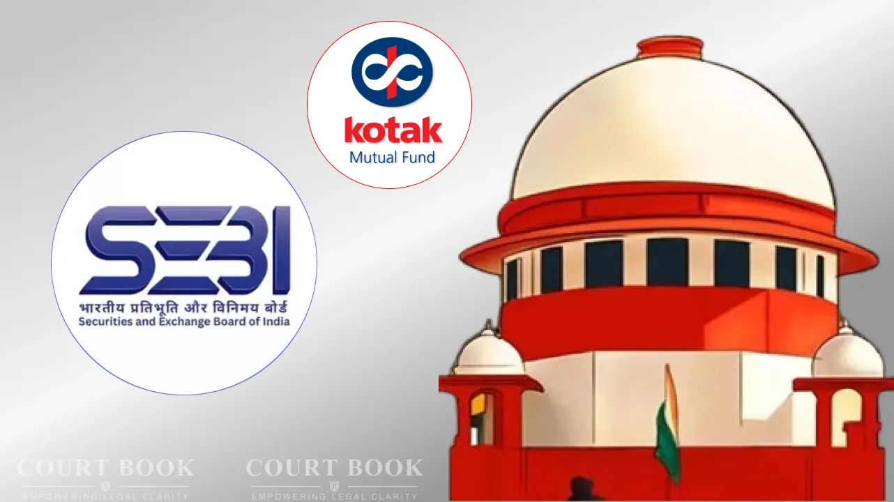 'Regulatory Compliance Cannot Be Ignored for Investor Gains': Supreme Court Upholds SEBI Action Against Kotak Mutual Fund in Essel Debt Case